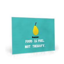 Load image into Gallery viewer, food is fuel not therapy printed on glass cutting board - FunkChez