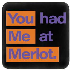 you had me at merlot coaster