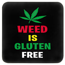 Load image into Gallery viewer, WEED IS GLUTEN FREE COASTER