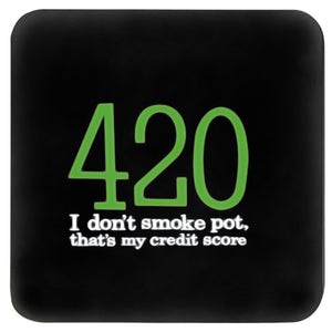420 I DON'T SMOKE POT COASTER