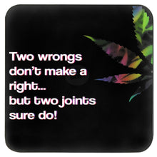 Load image into Gallery viewer, TWO WRONGS DON&#39;T MAKE A RIGHT BUT TWO JOINTS SURE DO COASTER