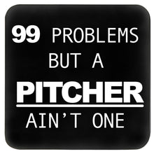 Load image into Gallery viewer, 99 problems coaster