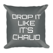 Load image into Gallery viewer, drop it like it&#39;s chaud in white colored text printed on a grey cushion cover