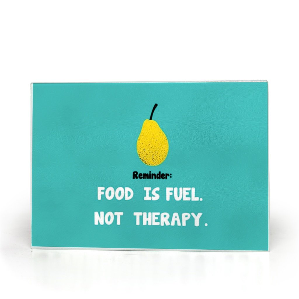 food is fuel not therapy printed on glass cutting board - FunkChez